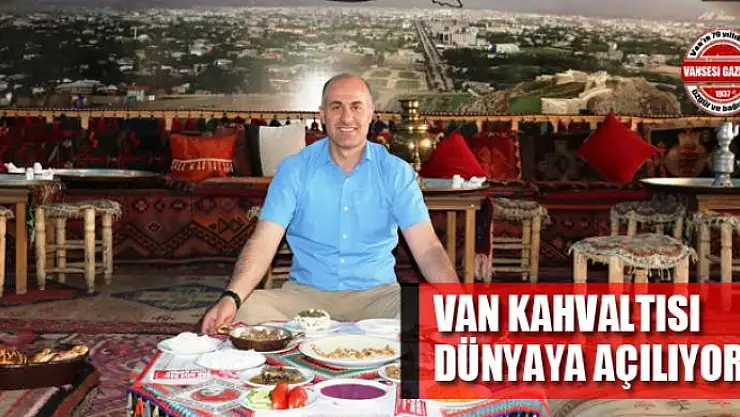 Van kahvaltısı dünyaya açılıyor