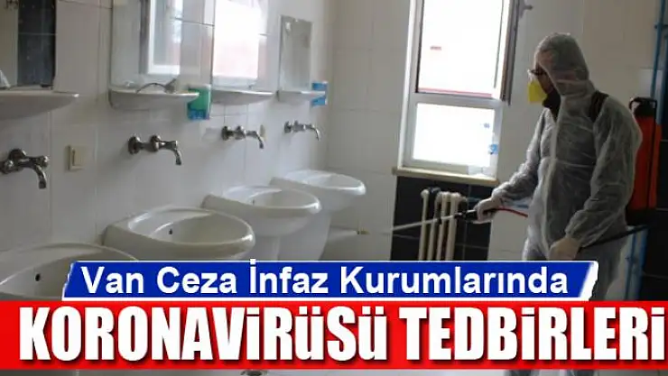 Van Ceza İnfaz Kurumlarında koronavirüsü tedbirleri