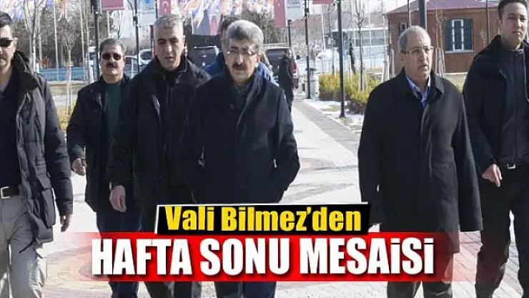 Vali Bilmez'den hafta sonu mesaisi