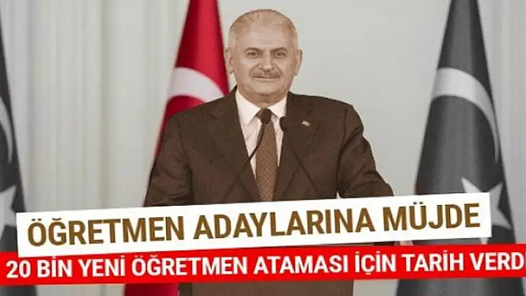 20 bin öğretmen ataması Binali Yıldırım açıkladı