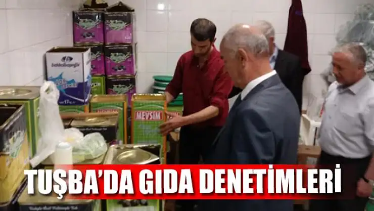 TUŞBA'DA GIDA DENETİMLERİ