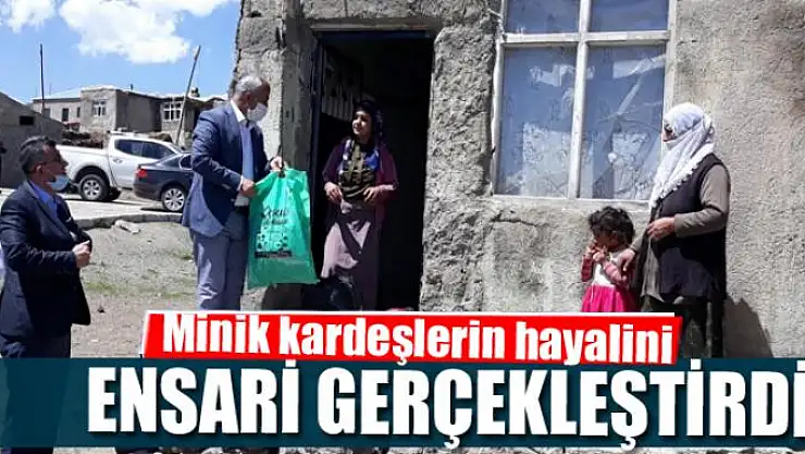 Minik kardeşlerin hayalini Başkan Ensari gerçekleştirdi