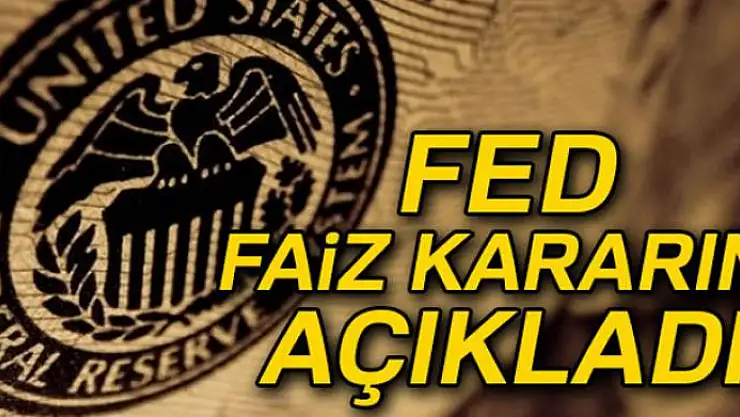 FED faiz kararını açıkladı...