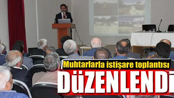 Çaldıran'da muhtarlarla istişare toplantısı
