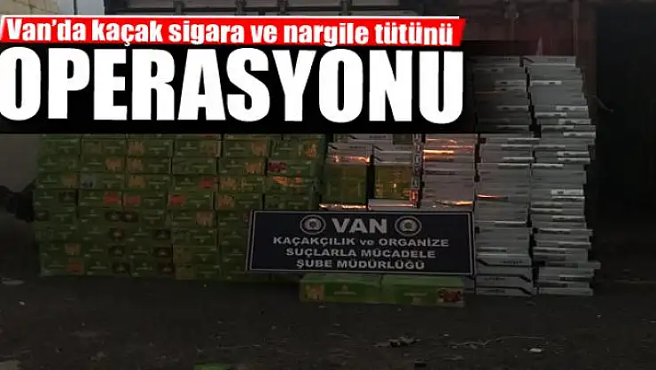 Van'da kaçak sigara ve nargile tütünü operasyonu