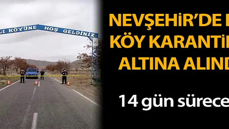 Nevşehir'de bir köy karantina altına alındı