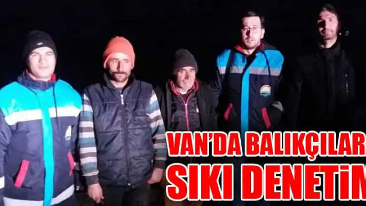 Van'da balıkçılara sıkı denetim