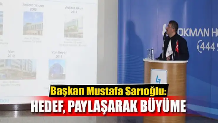 Sarıoğlu: 'Hedef, paylaşarak büyüme'