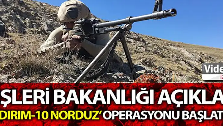 İçişleri Bakanlığı: 'Van'da Yıldırım-10 Norduz Operasyonu başlatıldı'