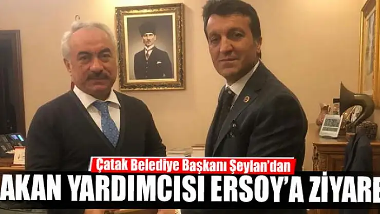 Başkan Şeylan'dan İçişleri Bakan Yardımcısı Ersoy'a ziyaret
