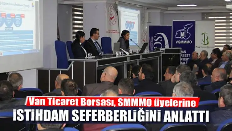 Van Ticaret Borsası, SMMMO üyelerine 'İstihdam Seferberliği'ni anlattı