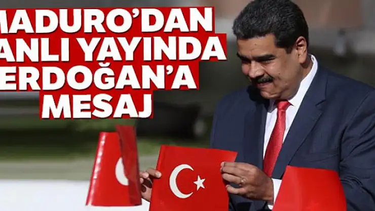 Maduro'dan canlı yayında Erdoğan'a mesaj