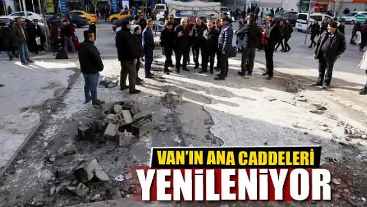VAN'IN ANA CADDELERİ YENİLENİYOR