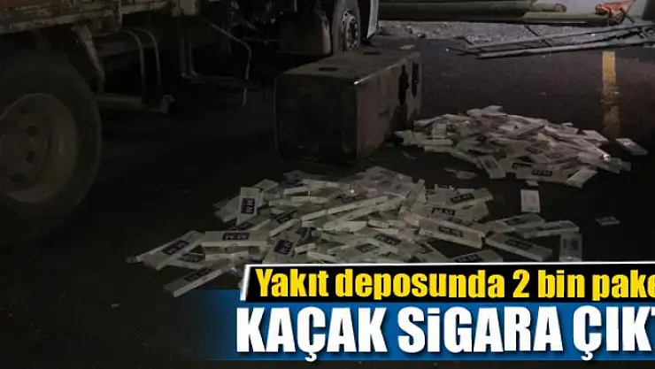 Yakıt deposunda 2 bin paket kaçak sigara çıktı