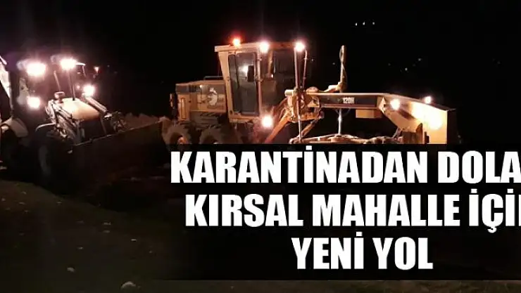 Karantinadan dolayı kırsal mahalle için yeni yol