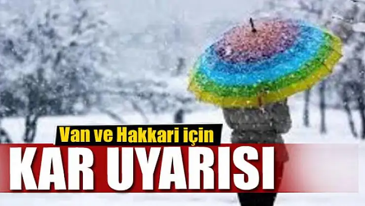 Van ve Hakkari için kar uyarısı 