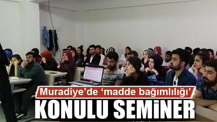Muradiye'de 'madde bağımlılığı' konulu seminer