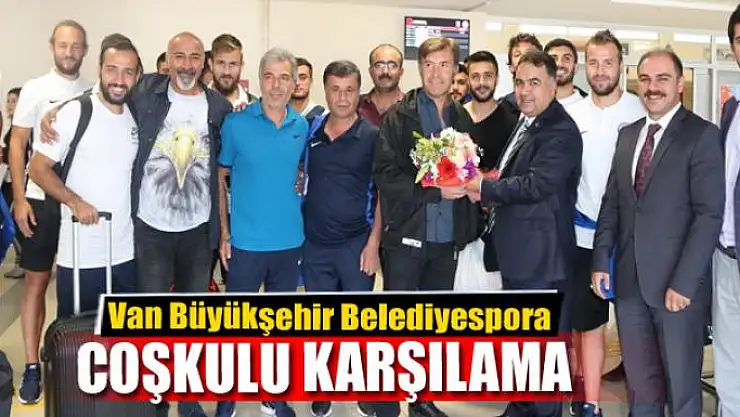 Van Büyükşehir Belediyespora coşkulu karşılama