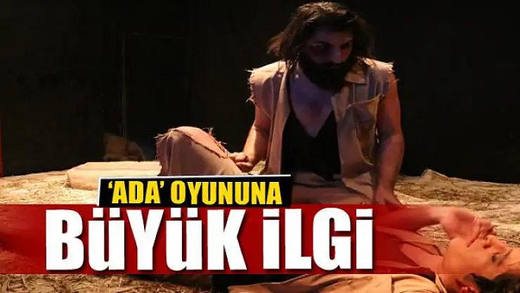 'Ada' oyununa yoğun ilgi 
