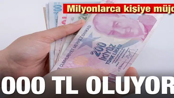 Milyonlarca kişiye müjde! Bin lira oluyor