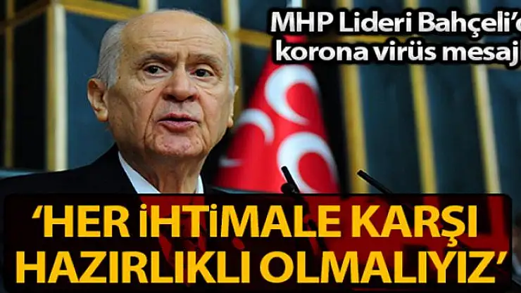 MHP lideri Bahçeli: 'Her ihtimale karşı hazırlıklı olmamız, hakim ve hadim bir iradeyle hareket etmemiz tarihi bir görev