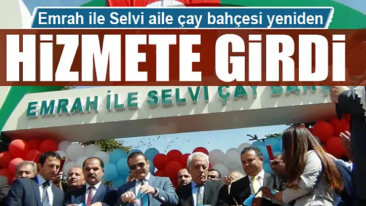 Emrah ile Selvi aile çay bahçesi yeniden hizmete girdi