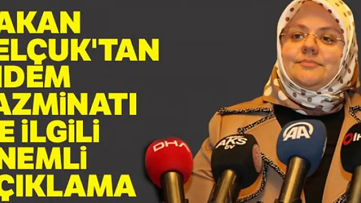 Bakan Selçuk'tan kıdem tazminatı ile ilgili önemli açıklama