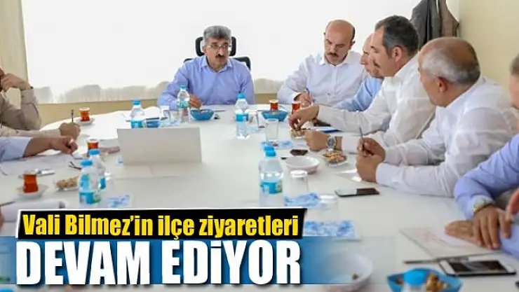 Vali Bilmez'in ilçe ziyaretleri devam ediyor