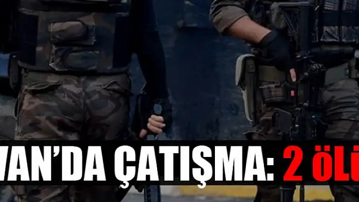 Van'da çatışma: 2 ölü