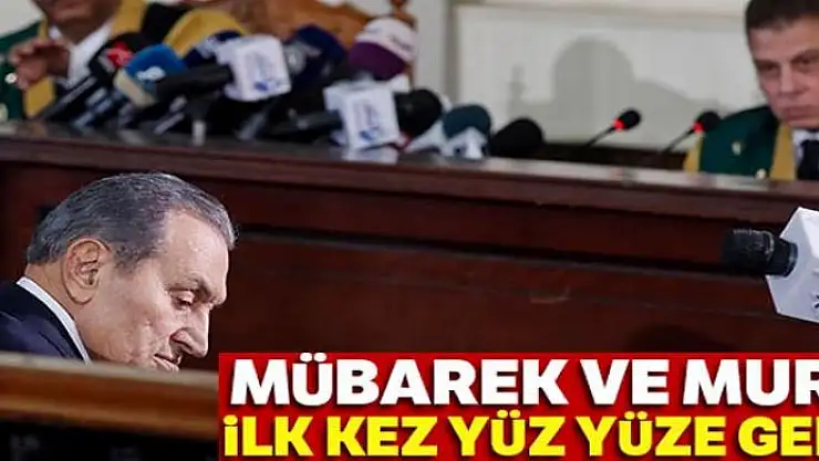 Mursi ve Mübarek mahkemede yüz yüze geldi