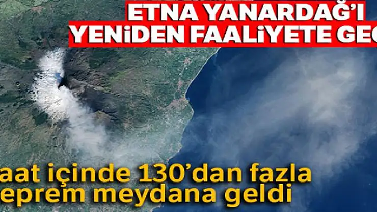 İtalya'da Etna Yanardağı yeniden faaliyete geçti