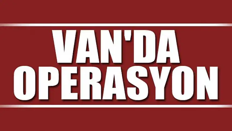 Van'da operasyon
