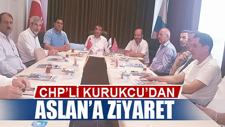 CHP'Lİ KURUKCU'DAN OSB BAŞKANI ASLAN'A ZİYARET