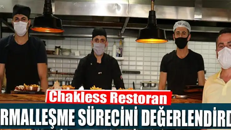 Chakless Restoran normalleşme sürecini değerlendirdi