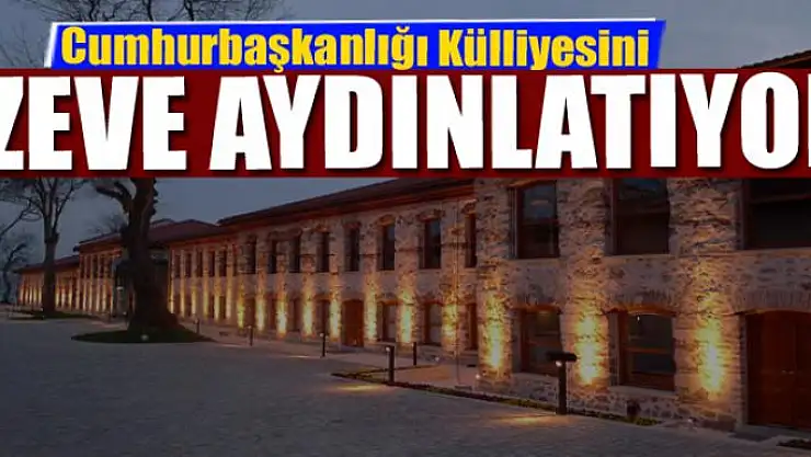 Cumhurbaşkanlığı Külliyesini Zeve aydınlatıyor