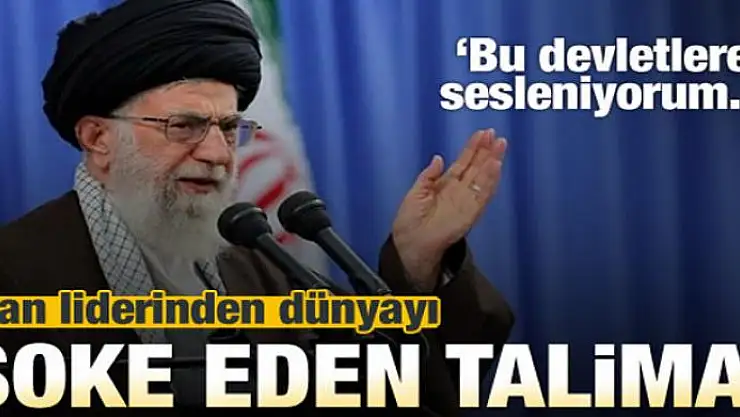 İran liderinden dünyayı şoke eden talimat