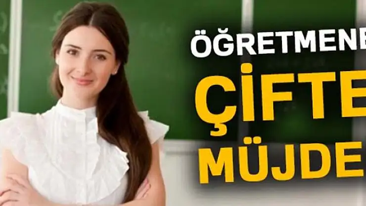 Öğretmene çifte müjde
