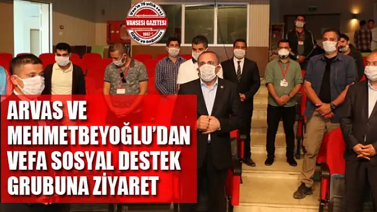 Arvas ve Mehmetbeyoğlu'dan Vefa Sosyal Destek Grubuna ziyaret