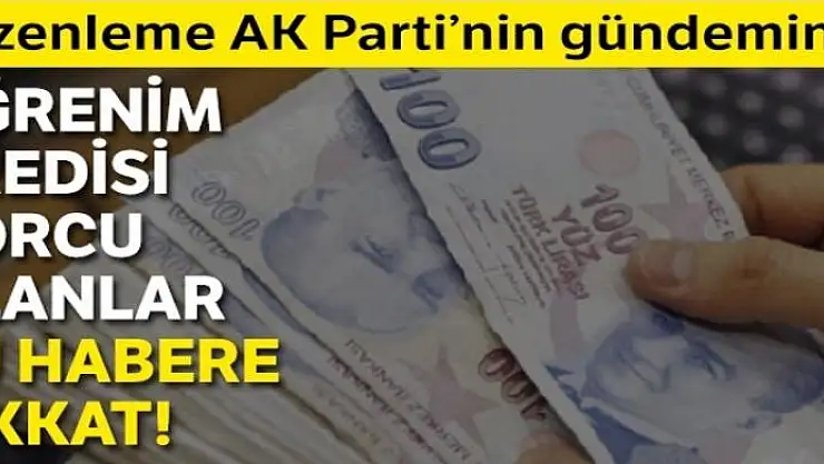 Öğrenim kredisi borcu olanlar bu habere dikkat!