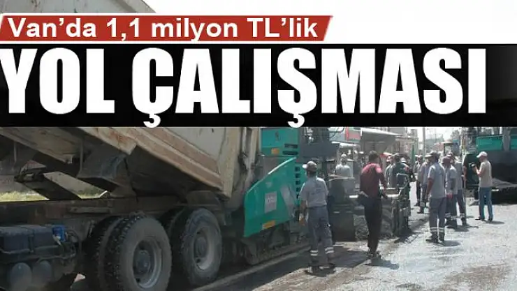 Van'da 1,1 milyon TL'lik yol çalışması