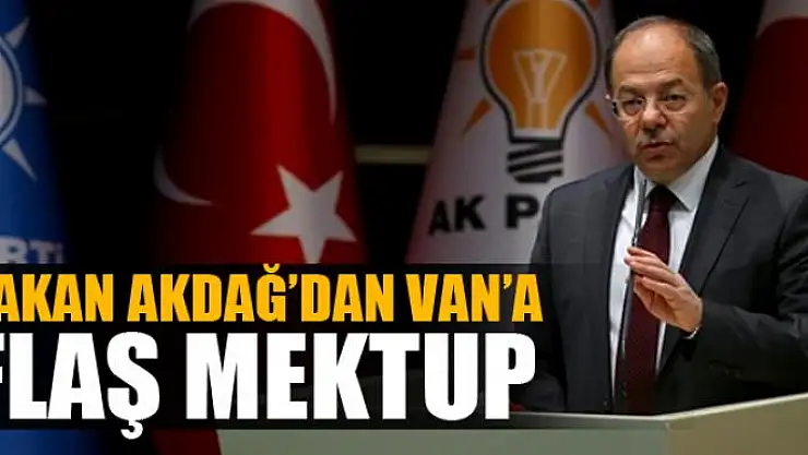 Bakan Akdağ'dan Van'a flaş mektup