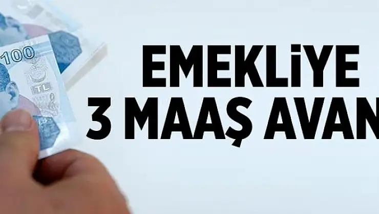 Emekliye 3 maaş avans