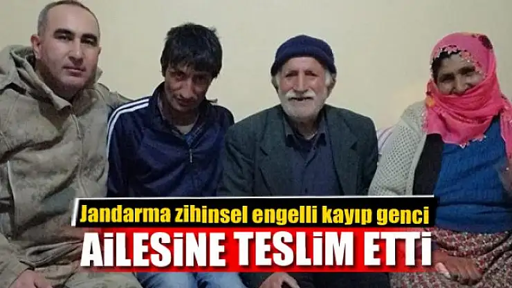 Jandarma ekipleri zihinsel engelli kayıp genci ailesine teslim etti