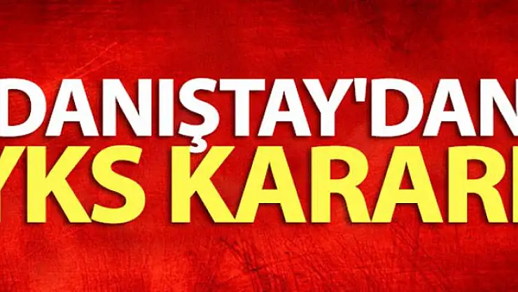 Danıştay'dan YKS kararı!