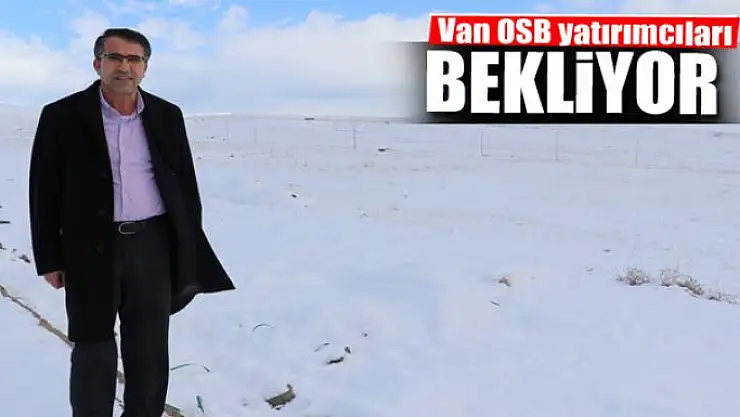 Van OSB yatırımcıları bekliyor