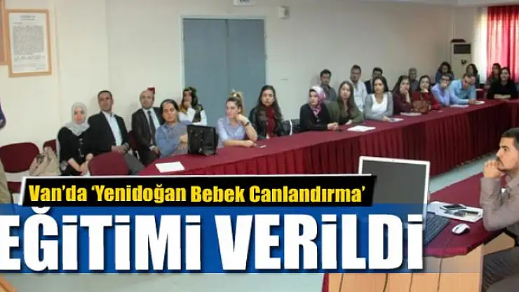 Van'da 'Yenidoğan Bebek Canlandırma' eğitimi