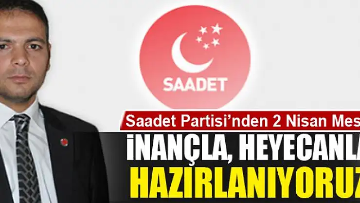 İNANÇLA, HEYECANLA HAZIRLANIYORUZ