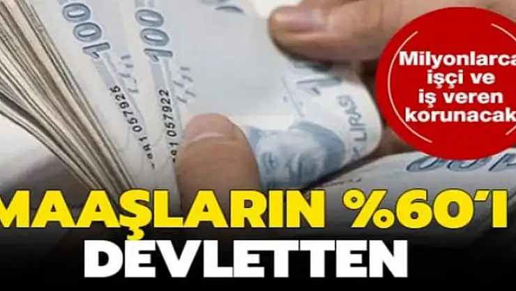 İstihdamı koruyan işletmelerde işçilerin maaşının yüzde 60'ını devlet karşılayacak