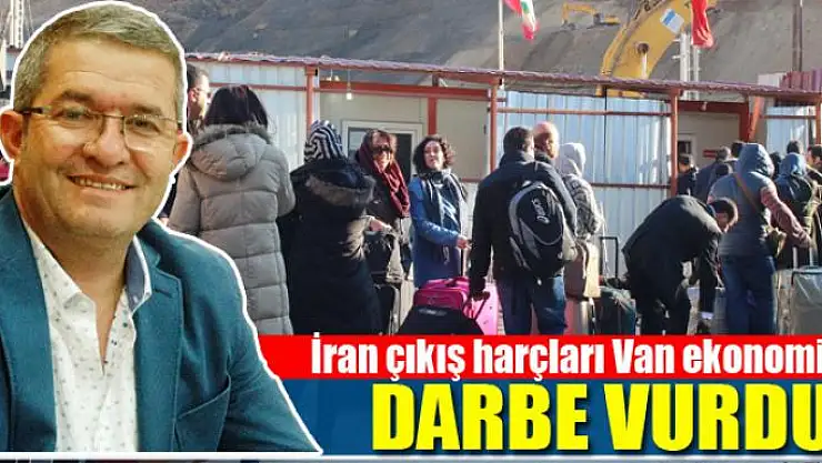 İran çıkış harçları Van ekonomisini vurdu