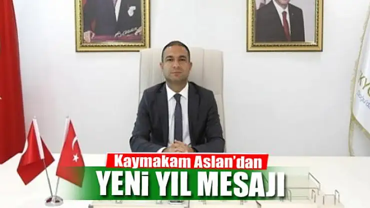 Kaymakam Aslan'dan yeni yıl mesajı